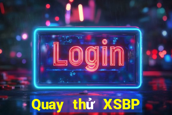 Quay thử XSBP ngày 9