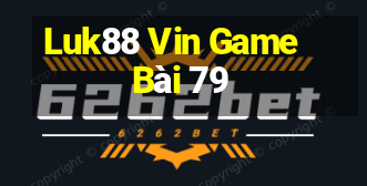 Luk88 Vin Game Bài 79