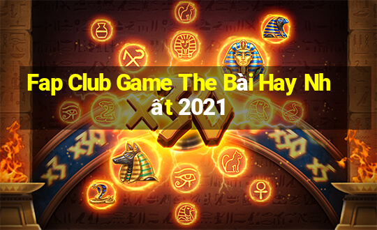 Fap Club Game The Bài Hay Nhất 2021