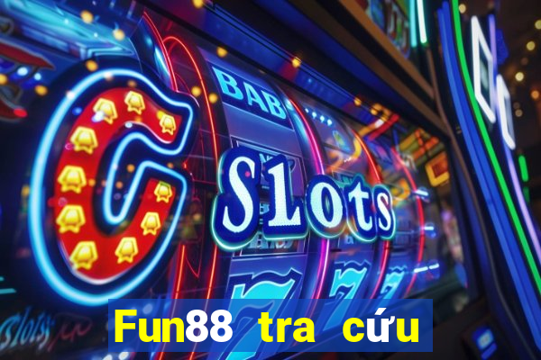 Fun88 tra cứu kết quả xổ số