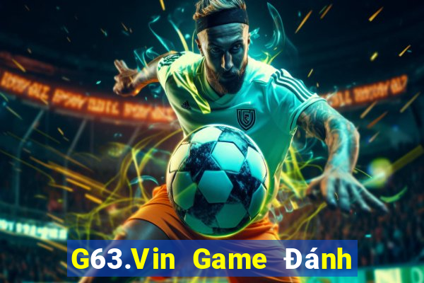 G63.Vin Game Đánh Bài Ăn Tiền Uy Tín