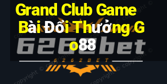 Grand Club Game Bài Đổi Thưởng Go88