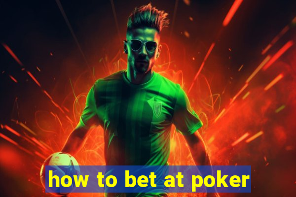 how to bet at poker