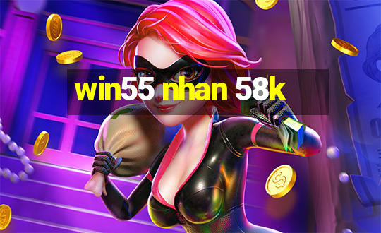 win55 nhan 58k