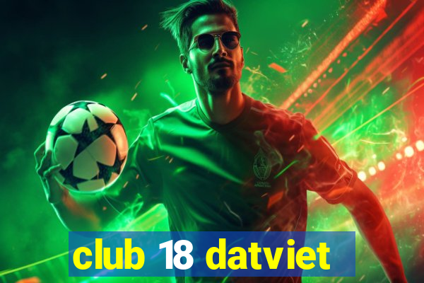 club 18 datviet