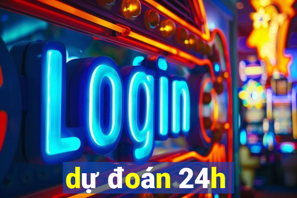 dự đoán 24h