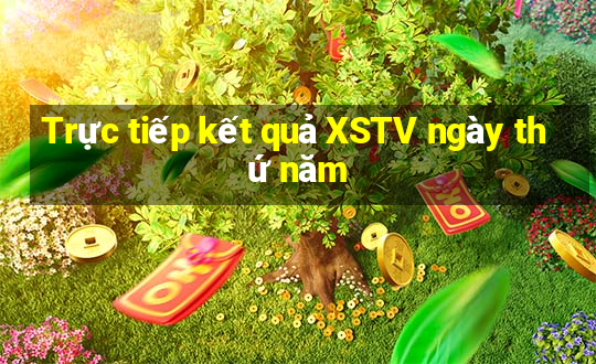 Trực tiếp kết quả XSTV ngày thứ năm