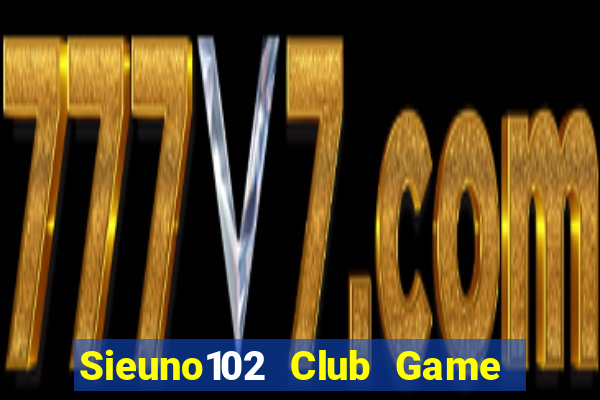 Sieuno102 Club Game Bài 247