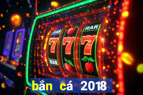 bắn cá 2018 nổ hũ và tài xỉu