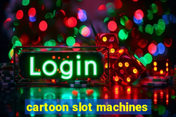 cartoon slot machines