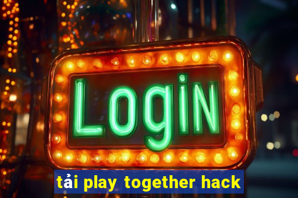 tải play together hack