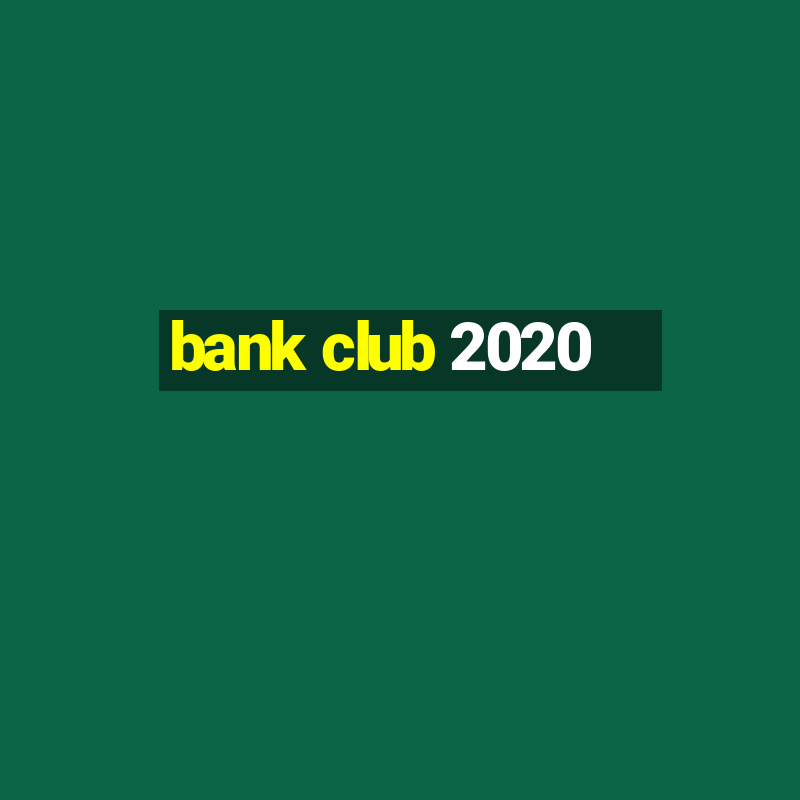 bank club 2020