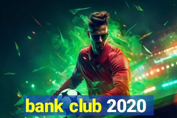 bank club 2020