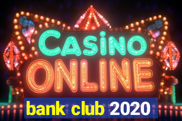 bank club 2020