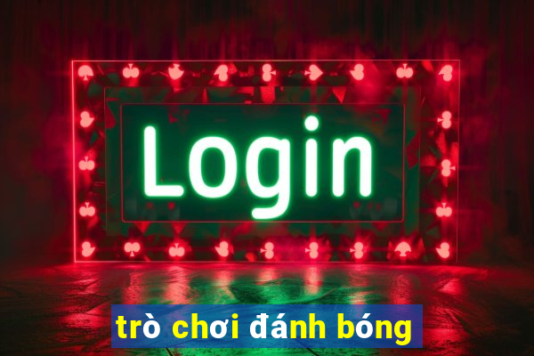 tro choi danh bong