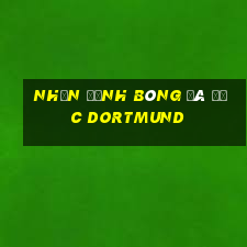 nhận định bóng đá đức dortmund