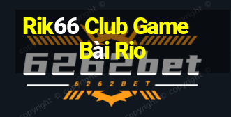 Rik66 Club Game Bài Rio