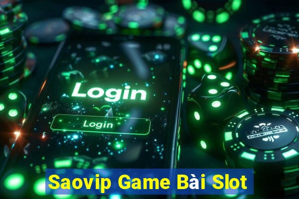 Saovip Game Bài Slot