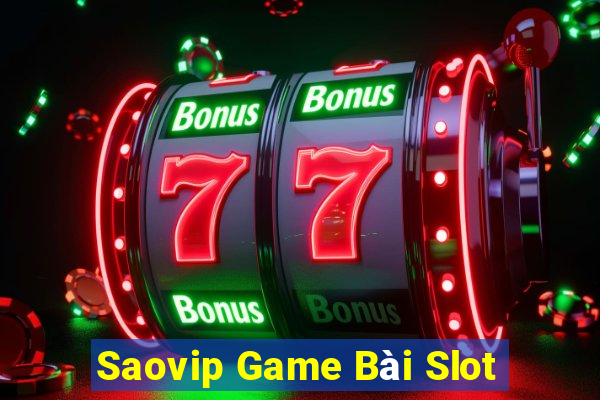 Saovip Game Bài Slot