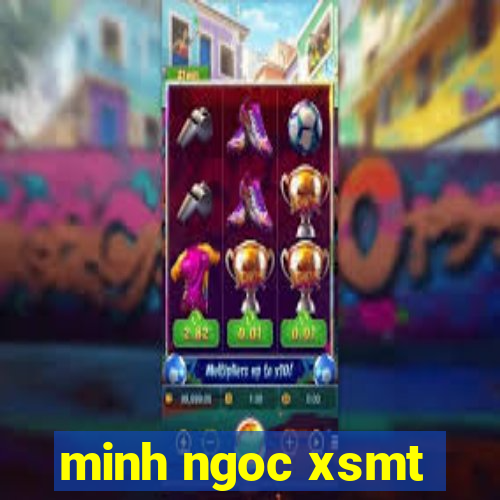 minh ngoc xsmt