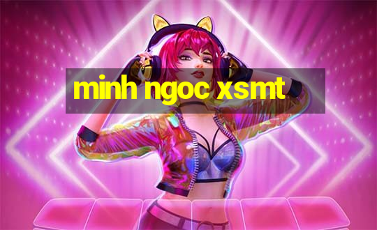 minh ngoc xsmt