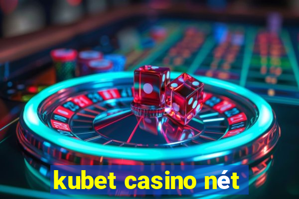 kubet casino net