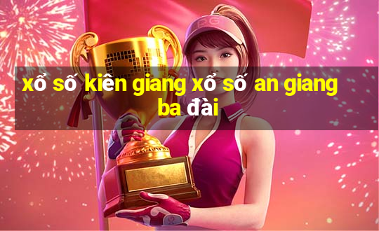 xổ số kiên giang xổ số an giang ba đài