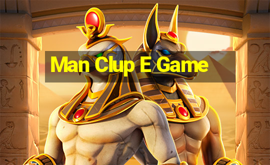 Man Clup E Game