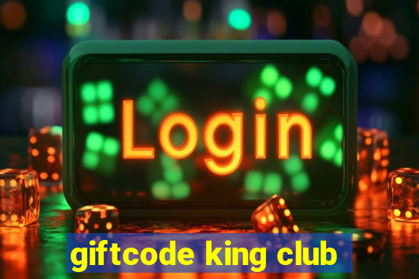 giftcode king club