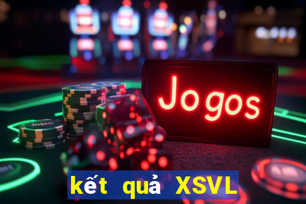 kết quả XSVL ngày 31