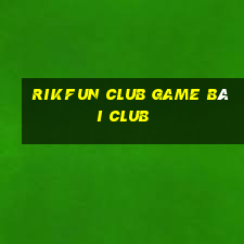 Rikfun Club Game Bài Club