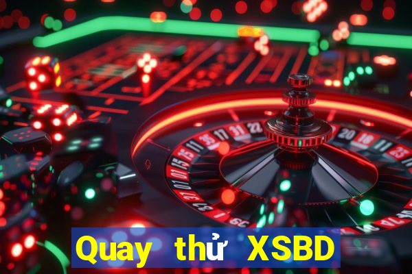 Quay thử XSBD ngày 5