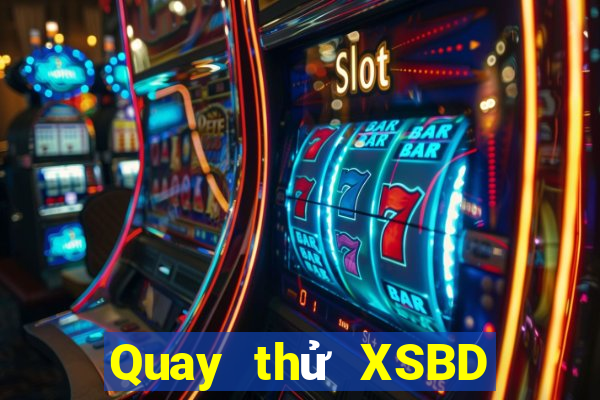 Quay thử XSBD ngày 5