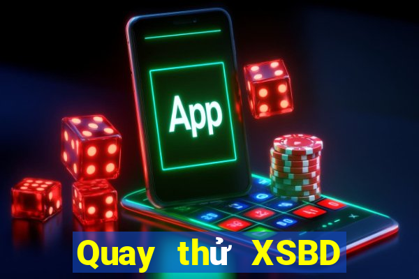 Quay thử XSBD ngày 5