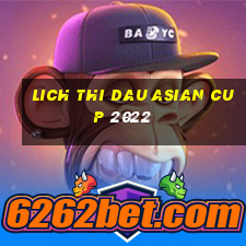 lich thi dau asian cup 2022