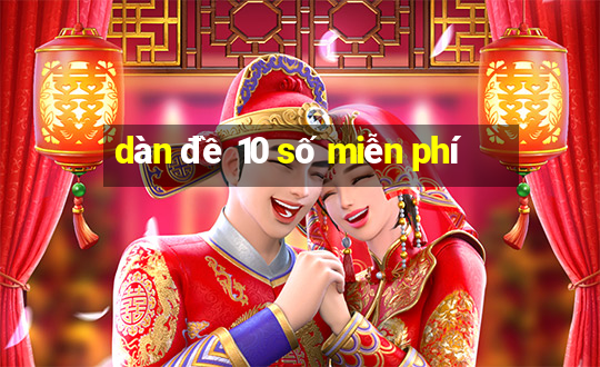 dàn đề 10 số miễn phí