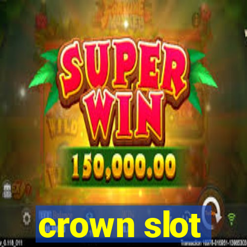 crown slot