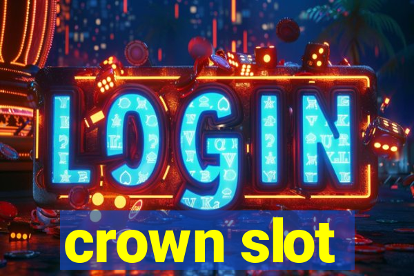 crown slot