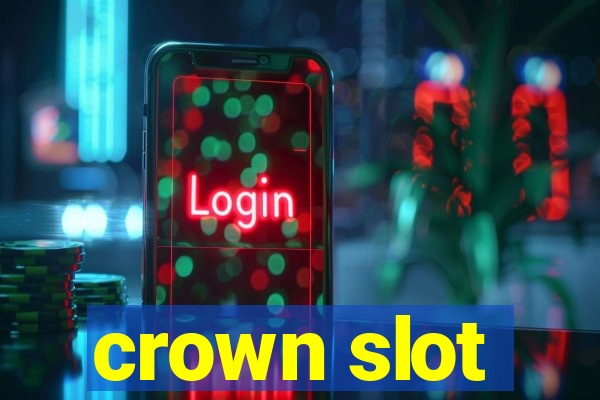 crown slot