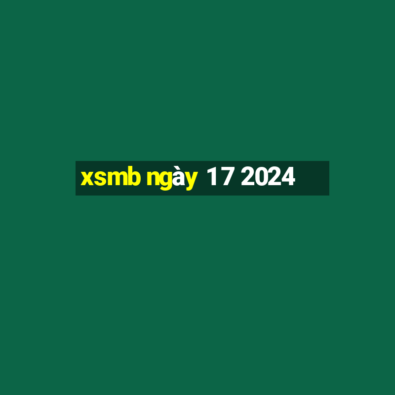 xsmb ngày 1 7 2024