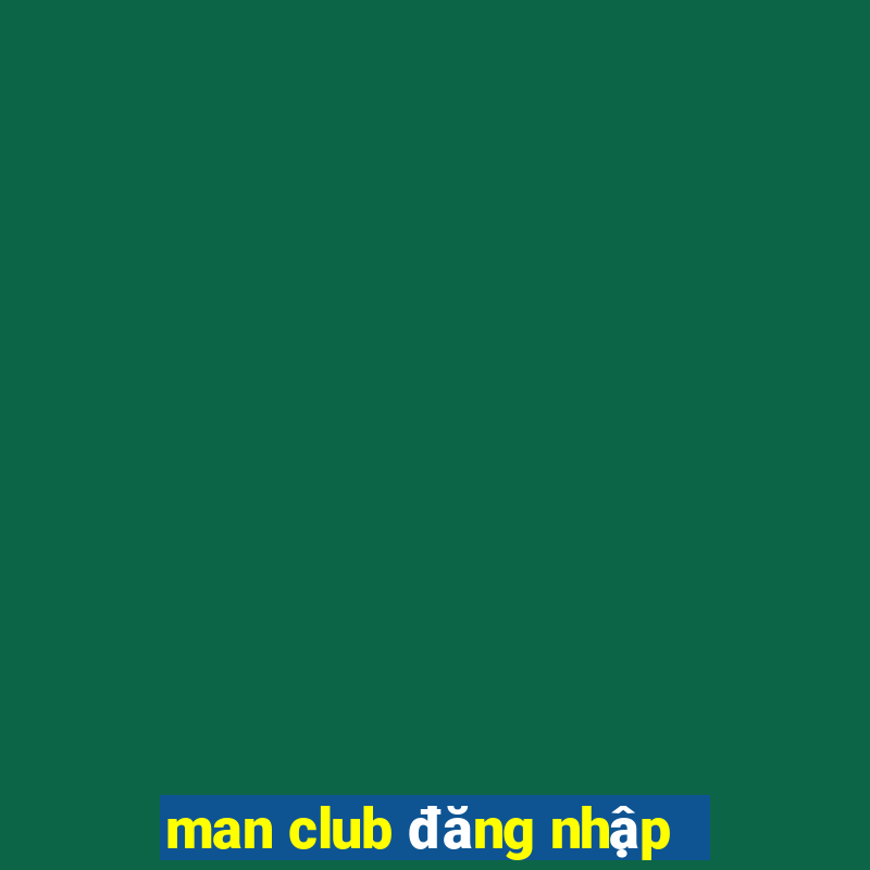 man club đăng nhập