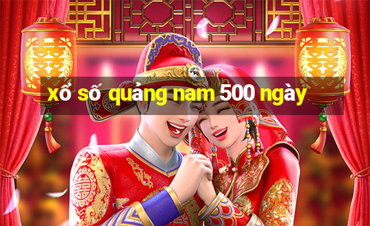 xổ số quảng nam 500 ngày