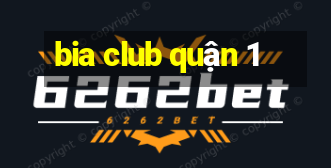 bia club quận 1