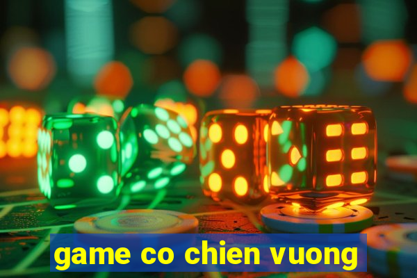 game co chien vuong