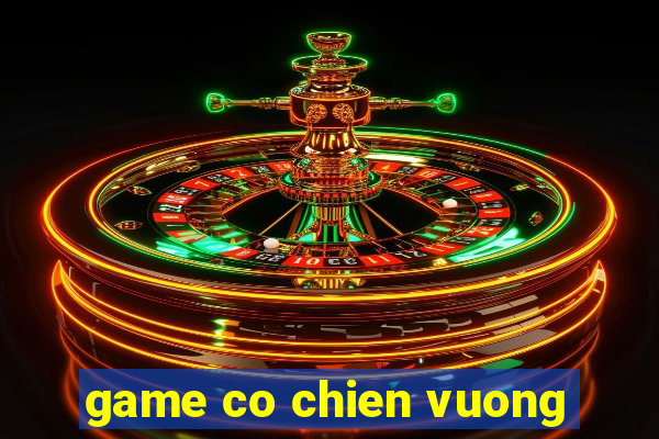 game co chien vuong