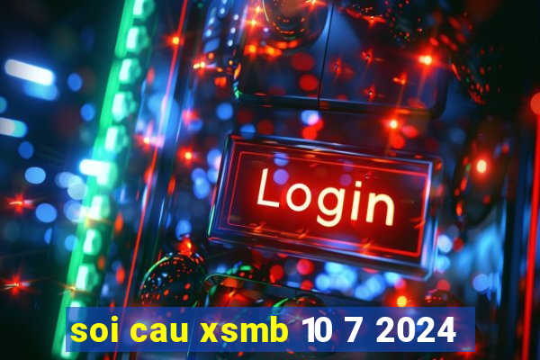 soi cau xsmb 10 7 2024