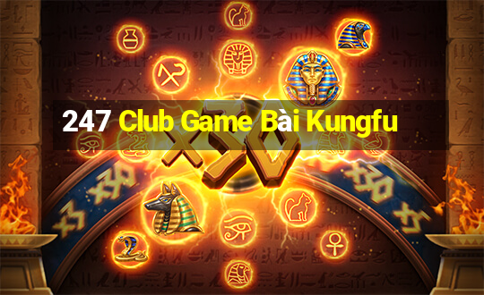 247 Club Game Bài Kungfu