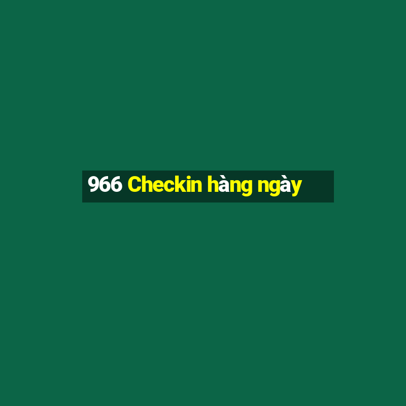 966 Checkin hàng ngày