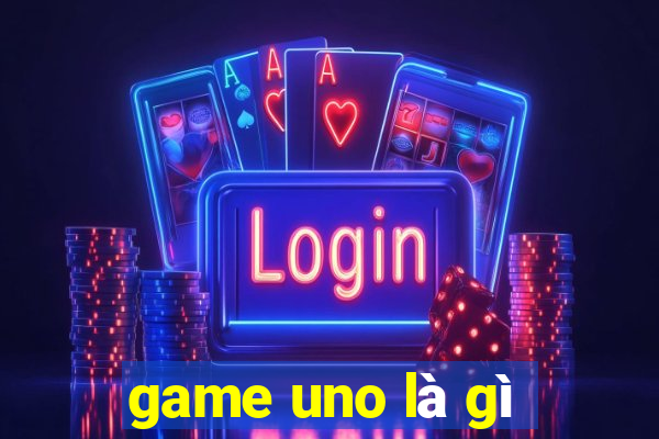 game uno là gì