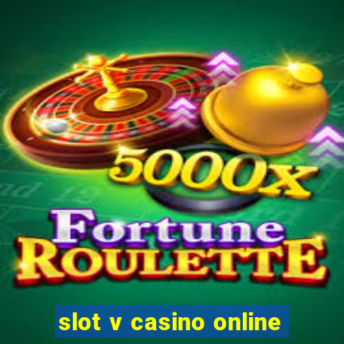 slot v casino online